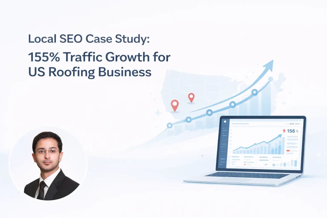 Local SEO Case Study: How Sanjay Bhattacharya Helped a US Roofing Brand Grow Organic Traffic by 155%